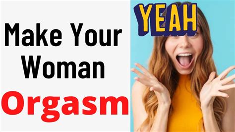 cumming in a girl|How to Have an Orgasm (for Women) .